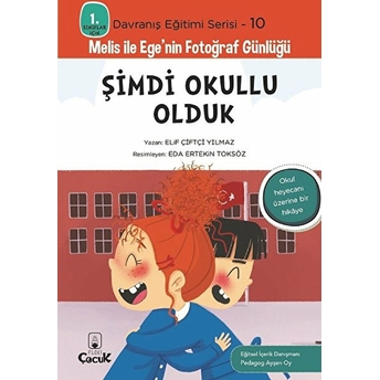 Davranış Eğitimi Serisi 10 - Melis Ile Ege'nin Fotoğraf Günlüğü-Şimdi Okullu Olduk Elif Çiftçi Yılmaz