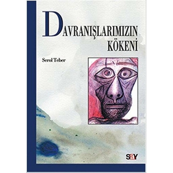 Davranışlarımızın Kökeni Serol Teber