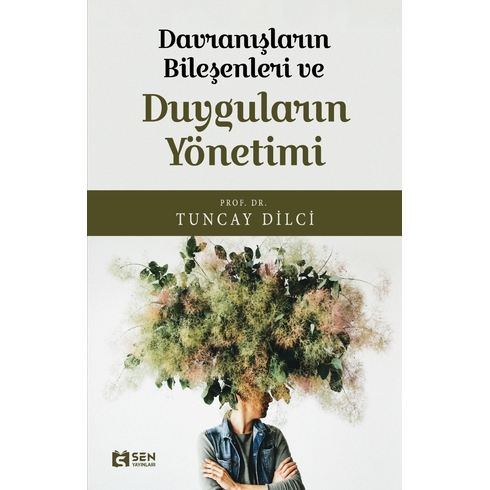 Davranışların Bileşeni Ve Duyguların Yönetimi Prof.dr.tuncay Dilci