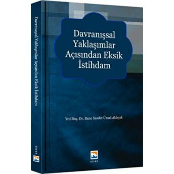 Davranışsal Yaklaşımlar Açısından Eksik Istihdam Banu Saadet Akbıyık