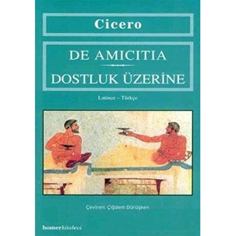 De Amicitia - Dostluk Üzerine Marcus Tullius Cicero