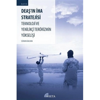 Deaş’ın Iha Stratejisi Teknoloji Ve Yenilikçi Terörizmin Yükselişi