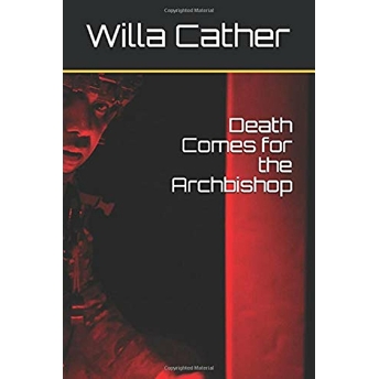 Death Comes For The Archbishop - Willa Cather