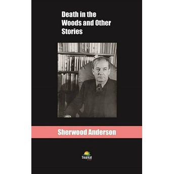 Death In The Woods And Other Stories Sherwood Anderson