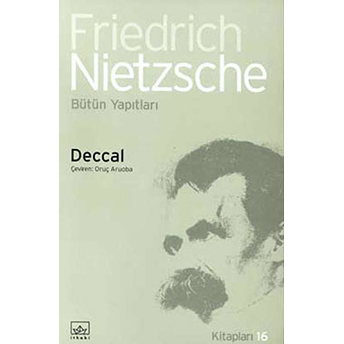 Deccal Hıristiyanlığa Lanet Bütün Yapıtları Friedrich Wilhelm Nietzsche,Friedrich Nietzsche