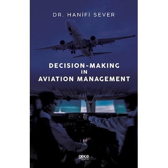 Decision-Making In Aviation Management - Hanifi Sever