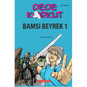 Dede Korkut / Bamsı Beyrek 1 (Çizgi Roman) Serdar Demircan