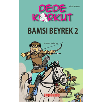 Dede Korkut / Bamsı Beyrek 2 (Çizgi Roman) Serdar Demircan