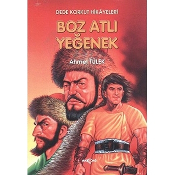 Dede Korkut Hikayeleri - Boz Atlı Yeğenek Ahmet Tülek