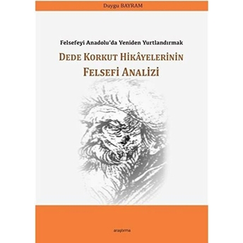 Dede Korkut Hikayelerinin Felsefi Analizi Duygu Bayram