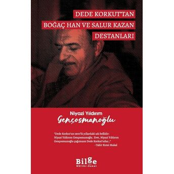 Dede Korkut’tan Boğaç Han Ve Salur Kazan Destanları Niyazi Yıldırım Gençosmanoğlu