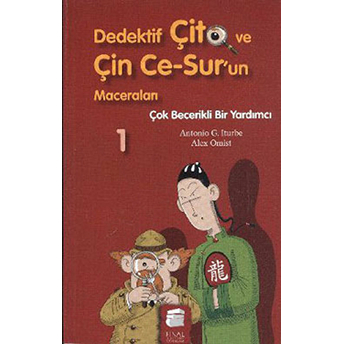 Dedektif Çito Ve Çin Ce Surun Maceraları 1 - Çok Becerikli Bir Yardımcı Antonio G. Iturbe