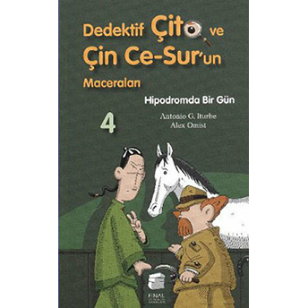 Dedektif Çito Ve Çin Ce Surun Maceraları 4 - Hipodromda Bir Gün Antonio G. Iturbe