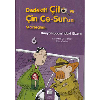 Dedektif Çito Ve Çin Ce Surun Maceraları 6 - Dünya Kupasındaki Gizem Antonio G. Iturbe