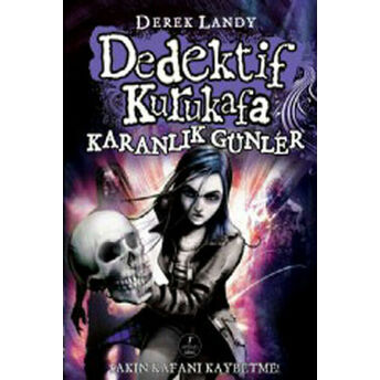 Dedektif Kurukafa 4 - Karanlık Günler Derek Landy