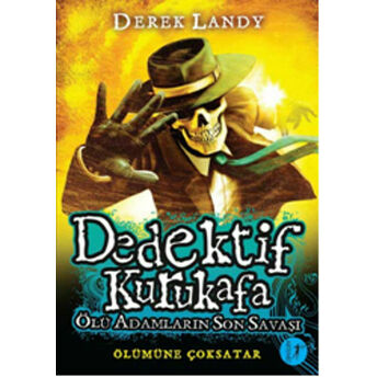 Dedektif Kurukafa - Ölü Adamların Son Savaşı (Ciltli) Derek Landy