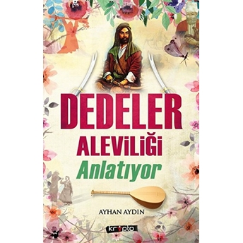 Dedeler Aleviliği Anlatıyor