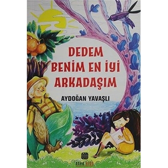 Dedem Benim En Iyi Arkadaşım - Aydoğan Yavaşlı