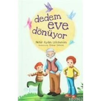 Dedem Eve Dönüyor Nehir Aydın Gökduman