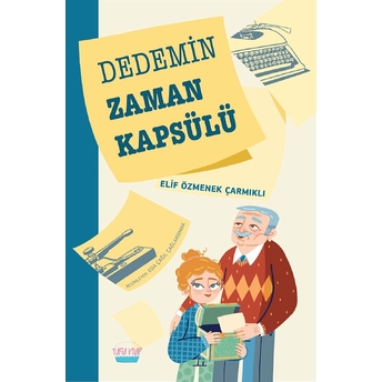 Dedemin Zaman Kapsülü Elif Özmenek Çarmıklı