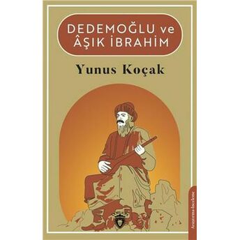 Dedemoğlu Ve Aşık Ibrahim Yunus Koçak