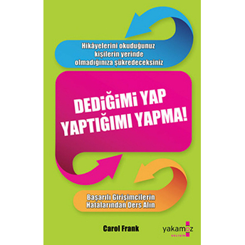 Dediğimi Yap Yaptığımı Yapma! Carol Frank