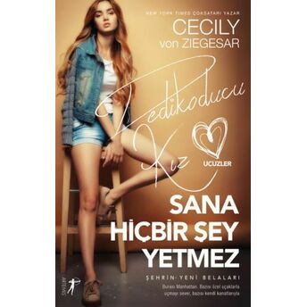 Dedikoducu Kız Üçüzler - Sana Hiçbir Şey Yetmez Cecily Von Ziegesar