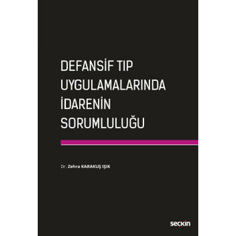 Defansif Tıp Uygulamalarında Idarenin Sorumluluğu Zehra Karakuş Işık