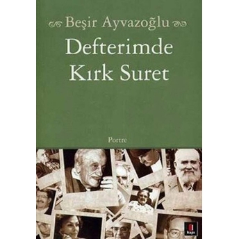 Defterimde Kırk Suret Beşir Ayvazoğlu