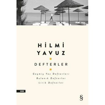 Defterler - Geçmiş Yaz Defterleri, Bulanık Defterler, Lirik Defterler Hilmi Yavuz