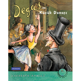 Degas Ve Küçük Dansçı Laurence Anholt