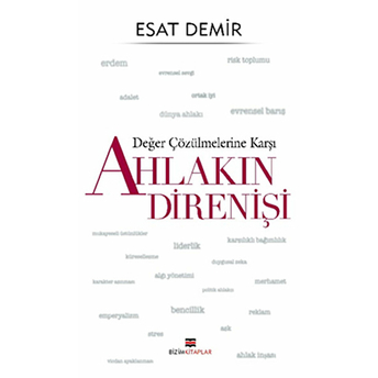 Değer Çözülmelerine Karşı - Ahlakın Direnişi Esat Demir