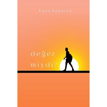 Değer Miydi? - Kaya Başaran