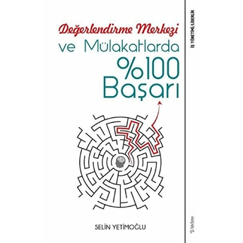 Değerlendirme Merkezi Ve Mülakatlarda Yüzde 100 Başarı Selin Yetimoğlu