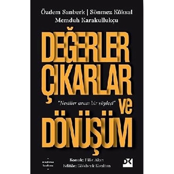 Değerler Çıkarlar Ve Dönüşüm Özdem Sanberk, Sönmez Köksal, Memduh Karakullukçu