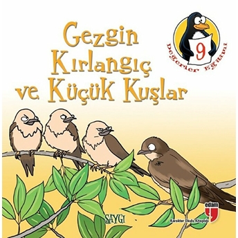 Değerler Eğitimi Öyküler 9 Gezgin Kırlangıç Ve Küçük Kuşlar - Saygı Hatice Işılak Durmuş