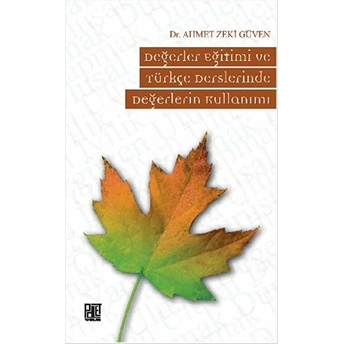 Değerler Eğitimi Ve Türkçe Derslerinde Değerlerin Kullanımı Ahmet Zeki Güven