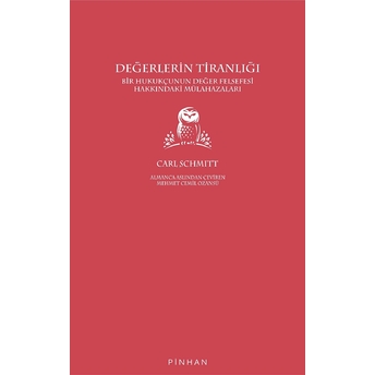 Değerlerin Tiranlığı: Bir Hukukçunun Değer Felsefesi Hakkındaki Mülahazaları - Carl Schmitt