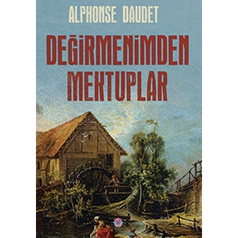 Değirmenimden Mektuplar Alphonse Daudet