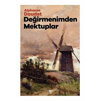 Değirmenimden Mektuplar - Alphonse Daudet