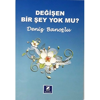 Değişen Bir Şey Yok Mu? Deniz Banoğlu