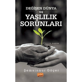 Değişen Dünya Ve Yaşlılık Sorunları - Şemsinnur Göçer