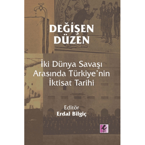 Değişen Düzen: Iki Dünya Savaşı Arasında Türkiye’nin Iktisat Tarihi Kolektif