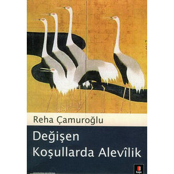 Değişen Koşullarda Alevilik Reha Çamuroğlu