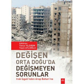 Değişen Orta Doğu'da Değişmeyen Sorunlar Irak Işgali'nden Arap Baharı'na Özge Özkoç