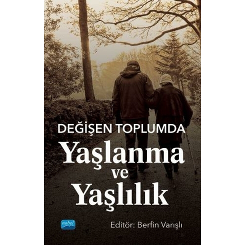 Değişen Toplumda Yaşlanma Ve Yaşlılık - Berfin Varışlı