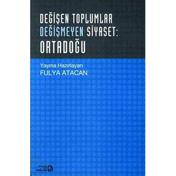 Değişen Toplumlar Değişmeyen Siyaset: Ortadoğu Kolektif