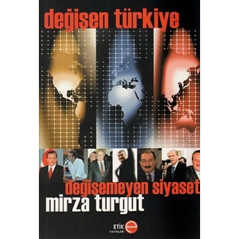 Değişen Türkiye Değişmeyen Siyaset