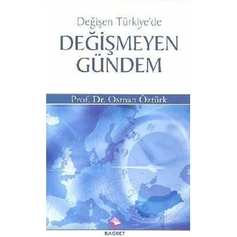 Değişen Türkiye'de Değişmeyen Gündem Osman Öztürk