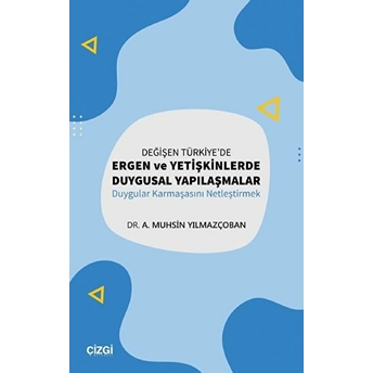 Değişen Türkiye'de Ergen Ve Yetişkinlerde Duygusal Yapılaşmalar Kolektif